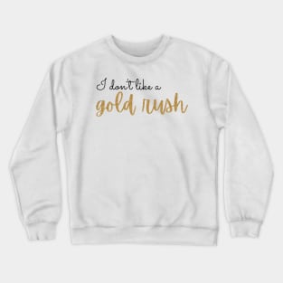 Gold Rush Lyric Taylor Swift Crewneck Sweatshirt